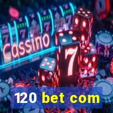 120 bet com